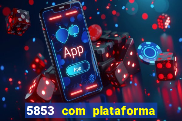 5853 com plataforma de jogos